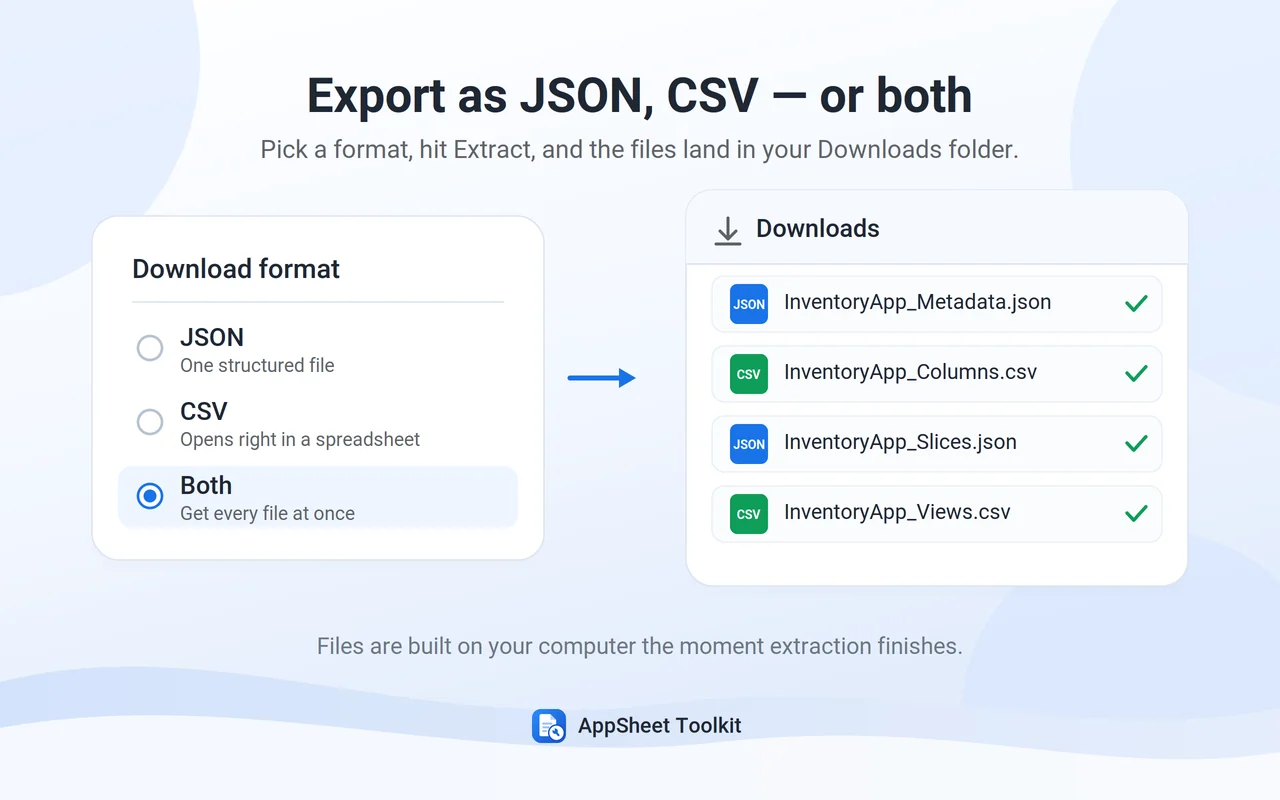 Choose JSON, CSV or both and the files are saved to your Downloads folder